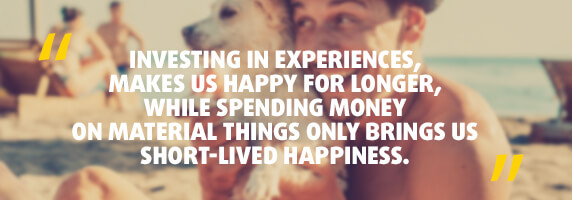 Invest in Experiences, not in Material Things