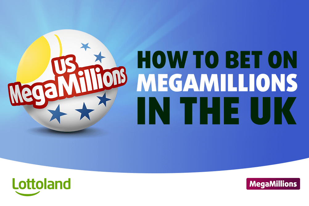 How To bet on MegaMillions in the UK How To bet on MegaMillions in the UK with Lottoland